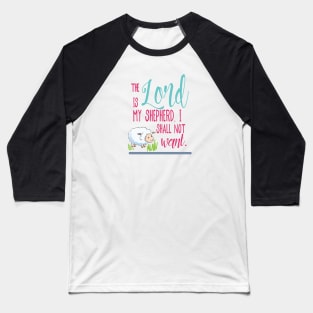 The Lord is my shepherd, I shall not want  - Christian design Baseball T-Shirt